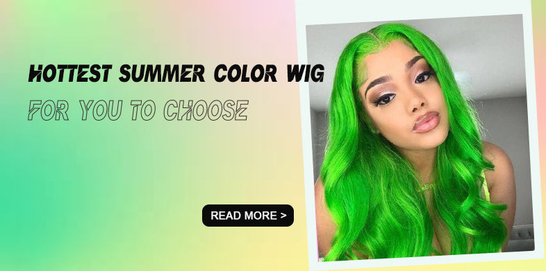 Hottest Summer Color Wig For You To Choose